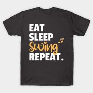 Eat. Sleep. Swing. Repeat. T-Shirt
