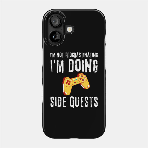 Gamer I'm Not Procrastinating I'm Doing Side Quests Phone Case by The WYLD Tribe