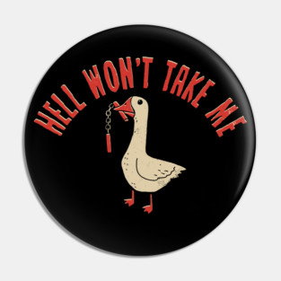 Goose: Hell Won't Take Me Pin
