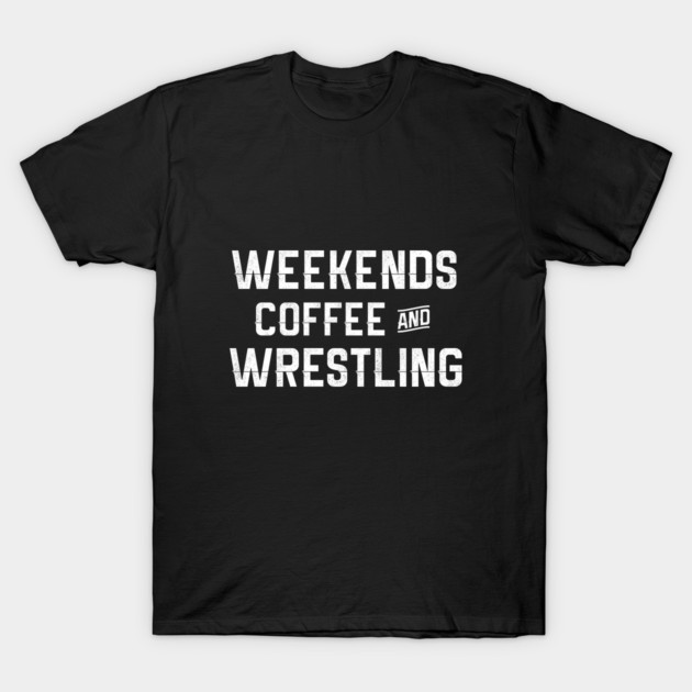 Weekends coffee wrestling shirt funny wrestling funny wrestler