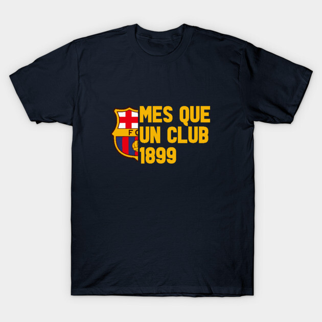 mes que un club - Barcelona - T-Shirt | TeePublic