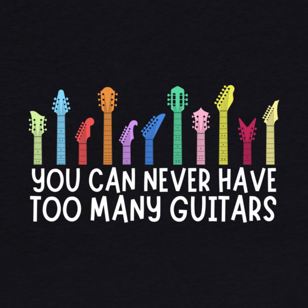 You can never have too many guitars by The WYLD Tribe