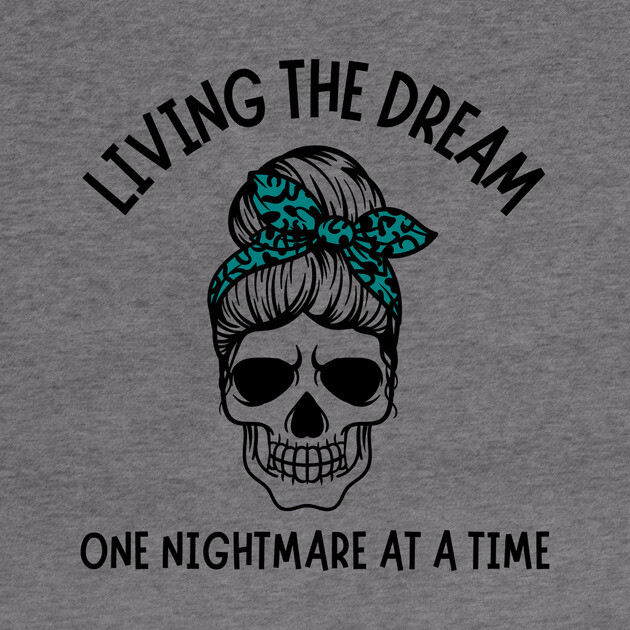 Living The Dream One Nightmare At A Time by The WYLD Tribe