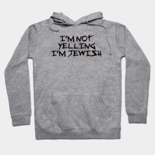 I’m Not Yelling, I’m Jewish – Funny Viral Trending Jew Holiday Gift Hoodie