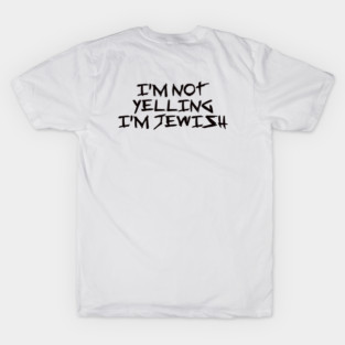 I’m Not Yelling, I’m Jewish – Funny Viral Trending Jew Holiday Gift T-Shirt