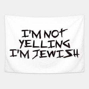 I’m Not Yelling, I’m Jewish – Funny Viral Trending Jew Holiday Gift Tapestry