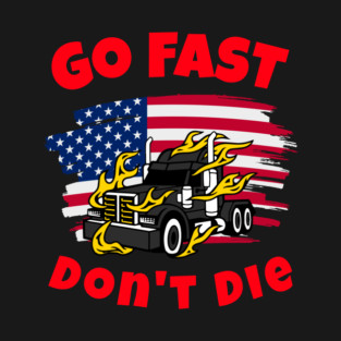 American Trucker Go Fast Don't Die BR T-Shirt