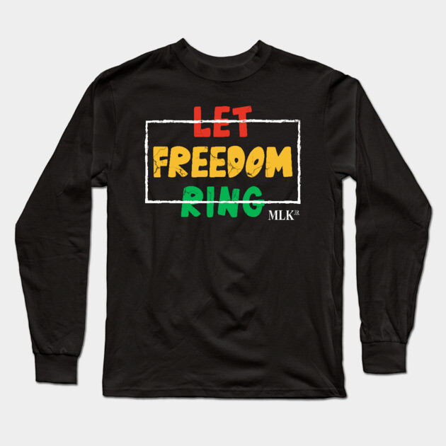 Let Freedom Ring, MLK Quote, Black History Long Sleeve T-Shirt by UrbanLifeApparel