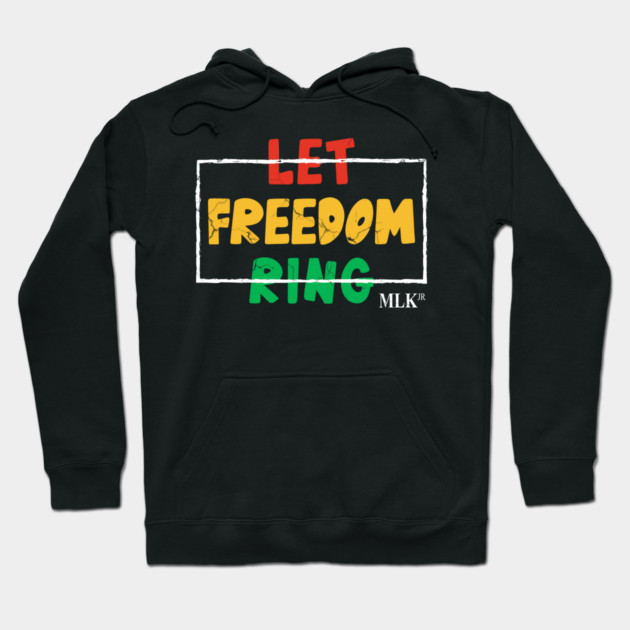 Let Freedom Ring, MLK Quote, Black History Hoodie by UrbanLifeApparel