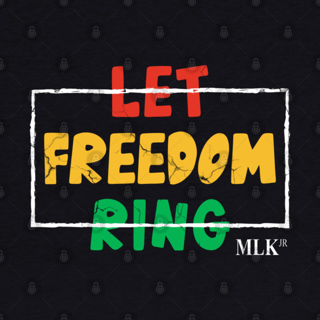 Let Freedom Ring, MLK Quote, Black History by UrbanLifeApparel