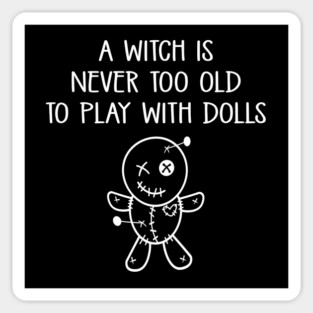 A Witch is Never too Old to Play with Dolls Cheeky Witch® Sticker