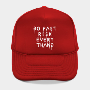 go fast risk everything Hat