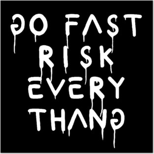 go fast risk everything Posters and Art