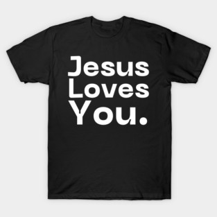 Jesus Loves You T-Shirt