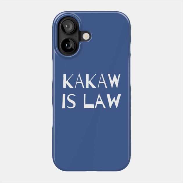 KaKaw Is Law Phone Case by Litehouse Tees