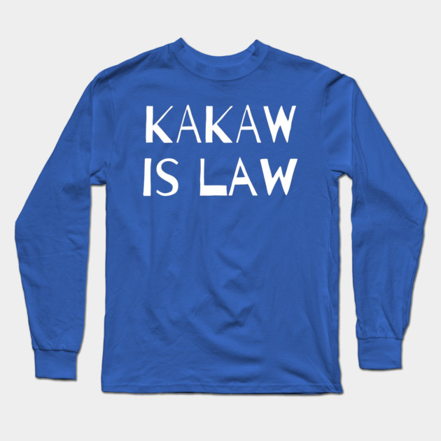 KaKaw Is Law Long Sleeve T-Shirt by Litehouse Tees