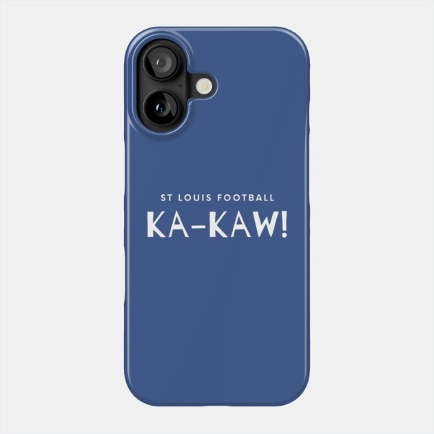 St Louis Football Ka-Kaw! Phone Case by Litehouse Tees