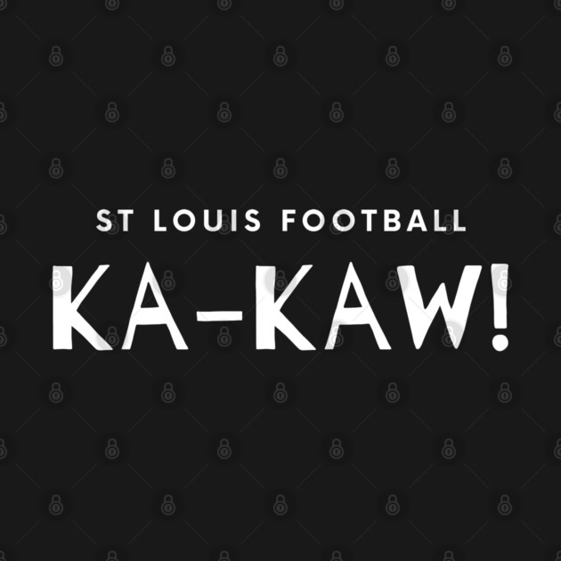St Louis Football Ka-Kaw! by Litehouse Tees