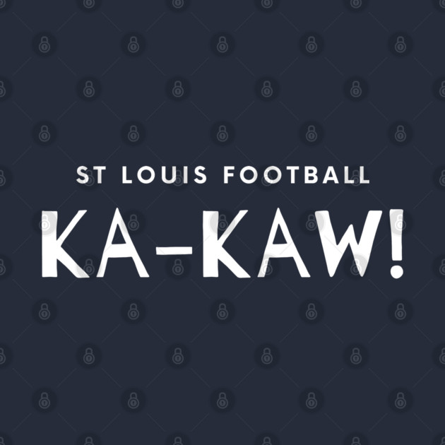 St Louis Football Ka-Kaw! by Litehouse Tees