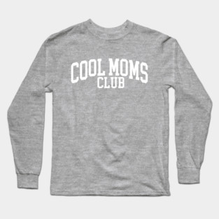 Cool Moms Club Long Sleeve T-Shirt