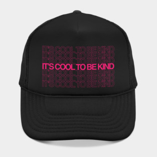 It's Cool To Be Kind Hat
