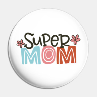 Super Mom Pin