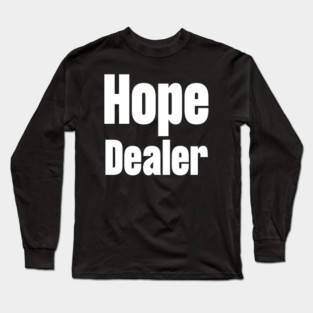 Hope Dealer Long Sleeve T-Shirt