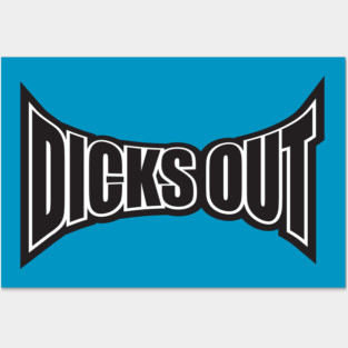 DICKS OUT Posters and Art