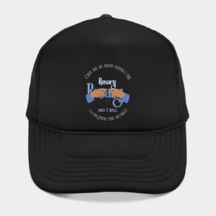 Give me an army saying the Rosary and I will conquer the world Hat