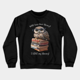 I Love My Library! Anthropomorphic Owl Reader Crewneck Sweatshirt