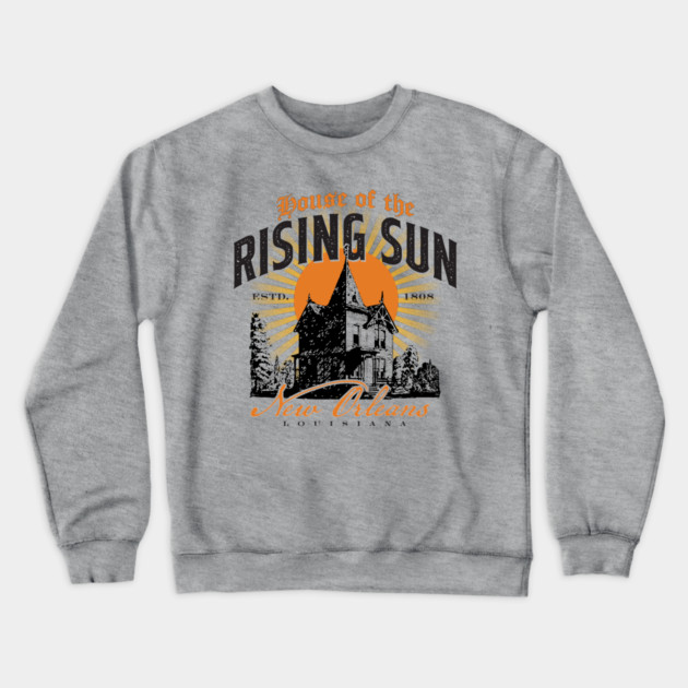 House of the Rising Sun Rising Sun Crewneck Sweatshirt TeePublic