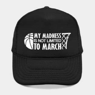 Madness Is Not Limited To March Basketball Hat
