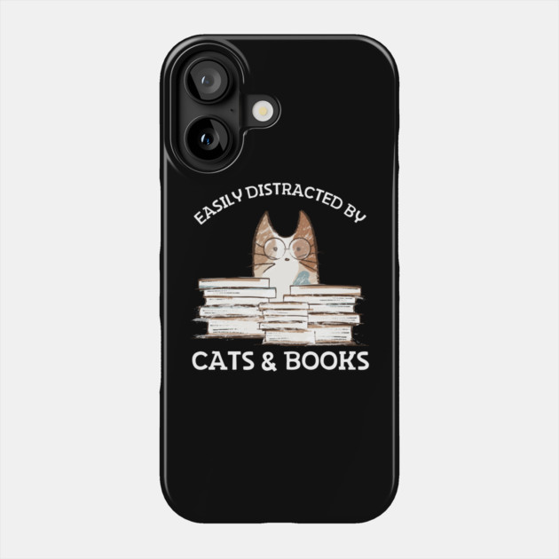 Easily Distracted By Cats And Books Phone Case by The WYLD Tribe