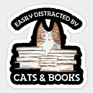 Easily Distracted By Cats And Books Sticker