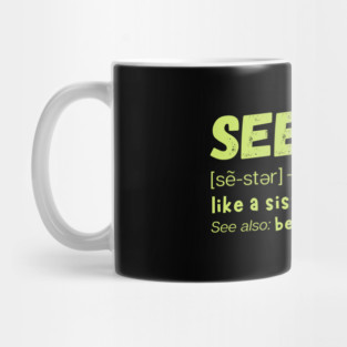 Seester Definition Like A Sister But Cooler Mug