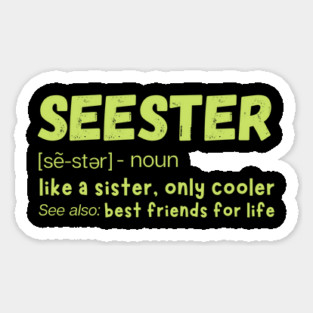 Seester Definition Like A Sister But Cooler Sticker