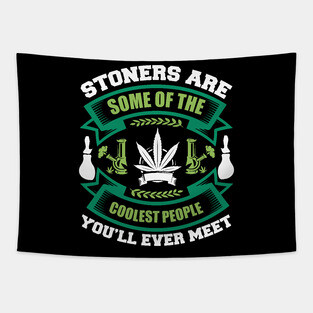 Stoners Are Some Of Coolest People Tapestry