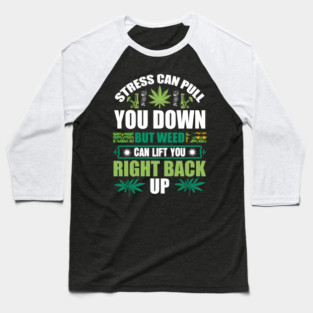 Weed Can Lift You Baseball T-Shirt