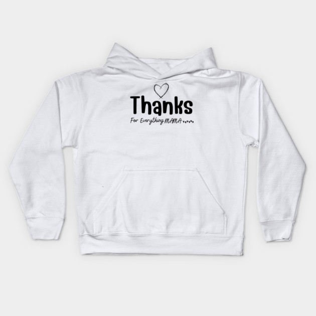 Thanks For Everything Mama Kids Hoodie by yangho