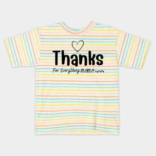 Thanks For Everything Mama Kids T-Shirt