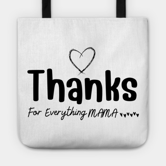 Thanks For Everything Mama Tote by yangho