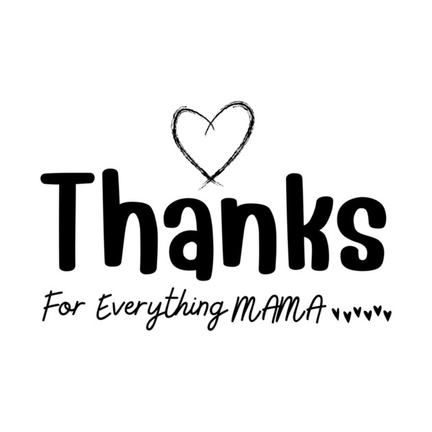 Thanks For Everything Mama by yangho