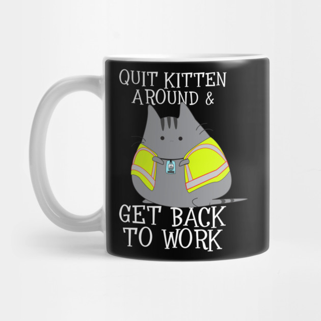 Quit Kitten Around & Get Back To Work by belownormal