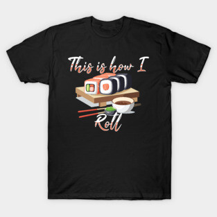Sushi Roll yummy Wasabi T-Shirt