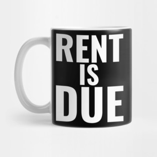 Rent Is Due Mug