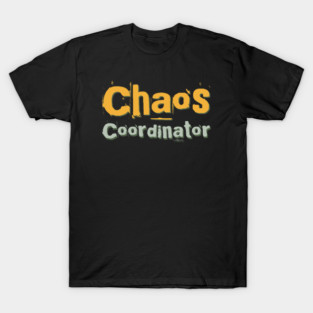 Chaos Coordinator Funny mom funny family Mother like no other Best mom ever T-Shirt