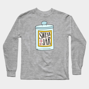 Swear Jar Long Sleeve T-Shirt