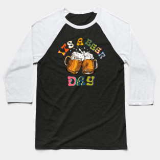 It's a Beer Day Baseball T-Shirt