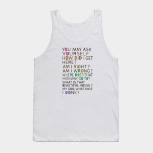 You-May-Ask-Yourself Tank Top