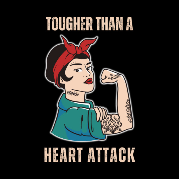 Tougher Than A Heart Attack Survivor Woman by The WYLD Tribe